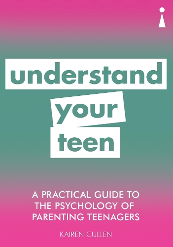 Practical Guide to the Psychology of Parenting Teenagers