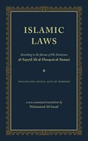 Islamic Laws According to the fatwas of His Eminence al-Sayyid Ali al-Husayni al-Sistani (Volume One: Ritual Acts of Worship) New Annotated Translation