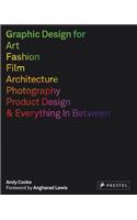 Graphic Design for Art, Fashion, Film, Architecture, Photography, Product Design and Everything in Between