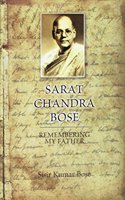 Sarat Chandra Bose: Remembering My Father