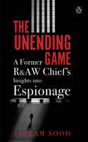 The Unending Game: A Former R&AW Chief Insights into Espionage