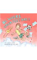 Be Where Your Feet Are!