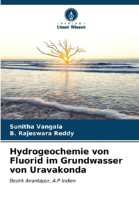 Hydrogeochemie von Fluorid im Grundwasser von Uravakonda