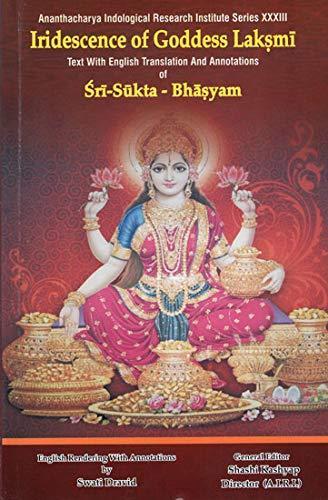 Iridescence of Goddess Laksmi (Text With English Translation And Annotations of Sri-Sukta-Bhasyam