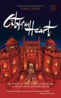 City of my Heart: Accounts of Loss, Love and Betrayal in Nineteenth-Century Delhi