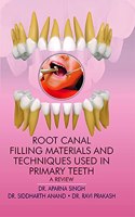 ROOT CANAL FILLING MATERIALS AND TECHNIQUES USED IN PRIMARY TEETH