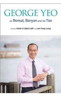 George Yeo on Bonsai, Banyan and the Tao