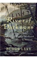 River of Darkness: Francisco Orellana's Legendary Voyage of Death and Discovery Down the Amazon