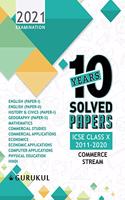 10 Years Solved Papers - Commerce: ICSE Class 10 for 2021 Examination