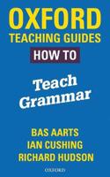 Oxford Teaching Guides: How To Teach Grammar