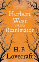 Herbert West-Reanimator (Fantasy and Horror Classics);With a Dedication by George Henry Weiss