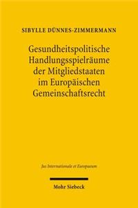 Gesundheitspolitische Handlungsspielräume der Mitgliedstaaten im Europäischen Gemeinschaftsrecht