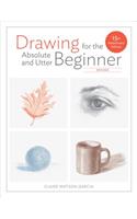 Drawing For the Absolute and Utter Beginner, Revis ed