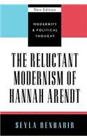 The Reluctant Modernism of Hannah Arendt