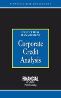 Corporate Credit Analysis (Risk Management Series: Credit Risk Management)