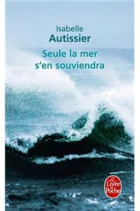 Seule la mer s'en souviendra