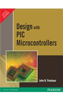 DESIGN WITH PIC MICROCONTROLLERS, 1ST EDN