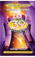 Mission Atomic (the 39 Clues: Doublecross, Book 4), 4