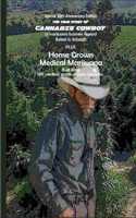 The true story of Cannabis Cowboy - a marijuana business legend PLUS Home Grown Medical Marijuana, DIY medical grade organic cannabis by Bud King. Special 20th Anniversary of the Raid edition with bonus how to grow your own medical grade cannabis a