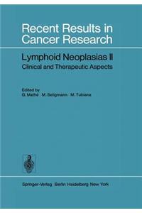 Lymphoid Neoplasias II: Clinical and Therapeutic Aspects(65 Recent Results in Cancer Research)