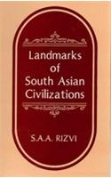 Landmarks Of South Asian Civilizations: From Prehistory To The Independence Of The Subcontinent