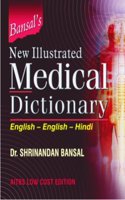 Bansal???s New Illustrated Medical Dictionary (English-English-Hindi)