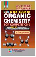 A Textbook of Organic Chemistry for Competitions for JEE (Main & Advanced) & All Other Engineering Entrance Examinations (1st Year Programme) (2018-2019)