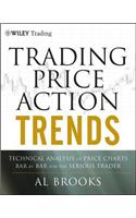 Trading Price Action Trends: Technical Analysis of  Price Charts Bar by Bar for the Serious Trader