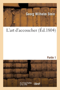 L'Art d'Accoucher. Partie 1
