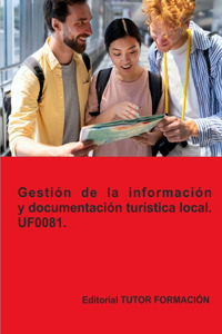 Gestión de la información y documentación turística local. UF0081. Ed. 2023.