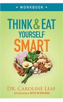 Think and Eat Yourself Smart Workbook – A Neuroscientific Approach to a Sharper Mind and Healthier Life