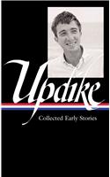 John Updike: Collected Early Stories (Loa #242)