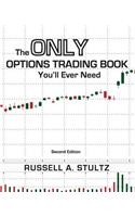 Only Options Trading Book You'll Ever Need (Second Edition)
