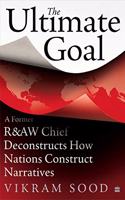 Ultimate Goal: A Former R&aw Chief Deconstructs How Nations Construct Narratives