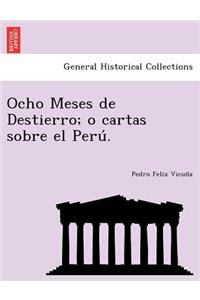 Ocho Meses de Destierro; o cartas sobre el Perú.