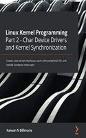 Linux Kernel Programming Part 2 - Char Device Drivers and Kernel Synchronization