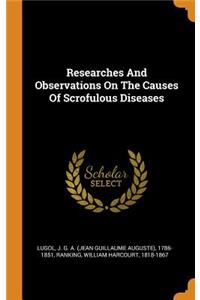 Researches And Observations On The Causes Of Scrofulous Diseases