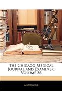 Chicago Medical Journal and Examiner, Volume 36