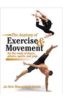 Anatomy of Exercise and Movement for the Study of Dance, Pilates, Sports, and Yoga