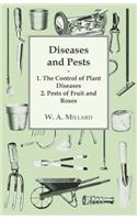 Diseases and Pests 1. The Control of Plant Diseases 2. Pests of Fruit and Roses