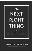 The Next Right Thing – A Simple, Soulful Practice for Making Life Decisions
