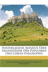 Hinterlassene Aufsätze Über Gegenstände Der Populären Und Lebens-Philosophie