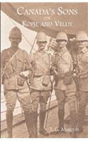 CANADA'S SONS ON KOPJE AND VELDTA Hstorical Account of the Canadian Contingents