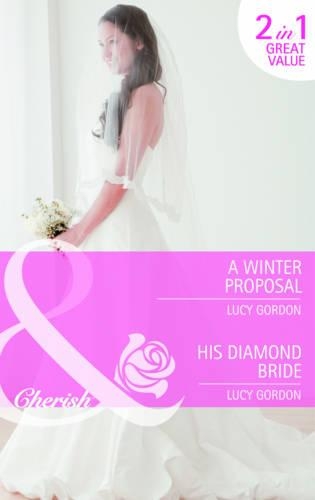 A Winter Proposal: A Winter Proposal / His Diamond Bride(1 Diamonds are Forever)