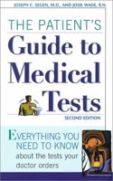 The Patient's Guide to Medical Tests: Everything You Need to Know About Tests Your Doctor Prescribes