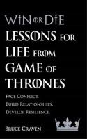 Win or Die Lessonsfor Life from Game of Thrones