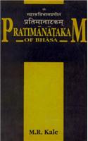 Pratimanatakam of Bhasa: Edited with a Short Sanskrit Commentary, English Translation and Critical Notes