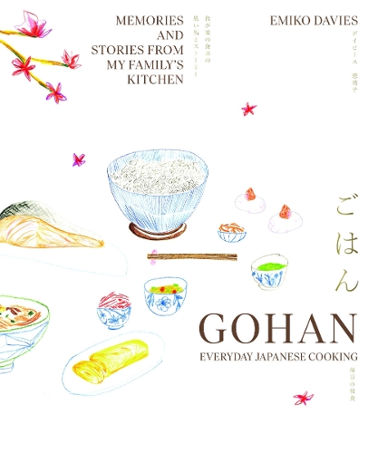 Gohan: Everyday Japanese Cooking: Memories and Stories from My Family's Kitchen