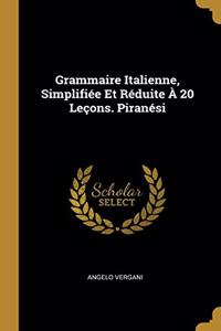 Grammaire Italienne, Simplifiée Et Réduite À 20 Leçons. Piranési
