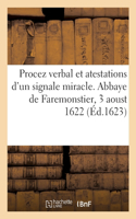 Procez verbal et atestations d'un signale miracle. Abbaye de Faremonstier, 3 aoust 1622